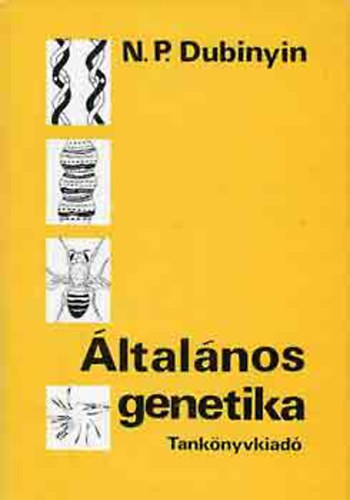 N. P. Dubinyin - �ltal�nos genetika