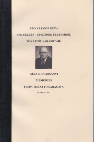 Kisvarsányi Géza - Emlékezés - Epizódok életemből: Tokajtól Sarasotáig