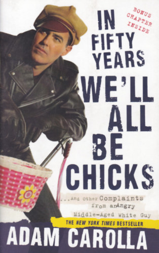 Adam Carolla - In Fifty Years we'll all be Chicks