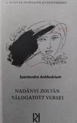 Kal�sz M�rton Nad�nyi Zolt�n - Nad�nyi Zolt�n v�logatott versei - A magyar irodalom gy�ngyszemei (saj�t k�ppel! szent. antikv.)