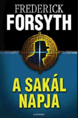 Frederick Forsyth - A Sakl napja