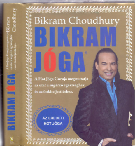 Bikram Choudhury - Bikram j�ga - Az eredeti Hot J�ga