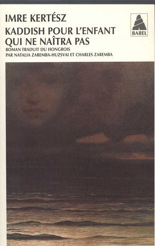 Kert�sz Imre - Kaddish Pour L'enfant Qui Ne Naitra Pas