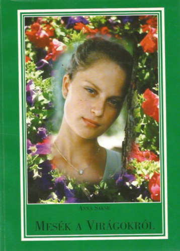 Anna Sakse - Mesék a Virágokról