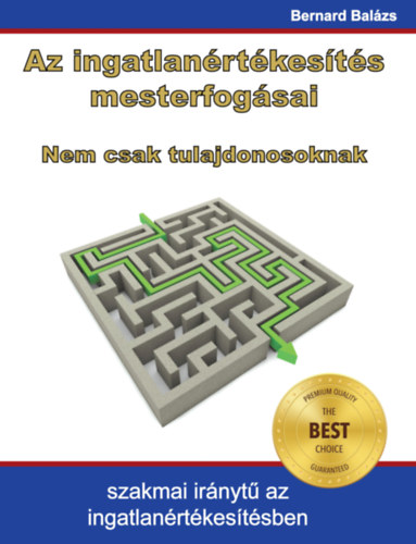 Bernard Balázs - Az ingatlanértékesítés mesterfogásai