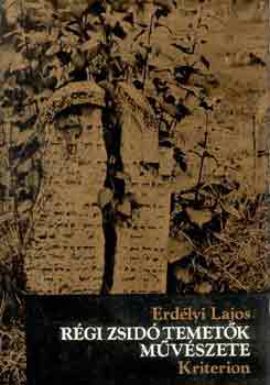 Erdélyi Lajos - Régi zsidó temetők művészete
