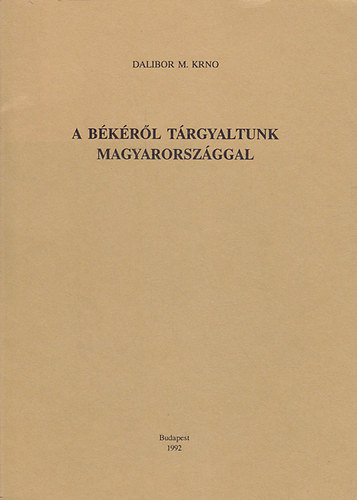 Dalibor M. Krno - A békéről tárgyaltunk Magyarországgal