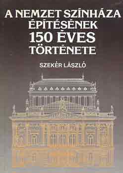 Szekér László - A Nemzet Színháza építésének 150 éves története