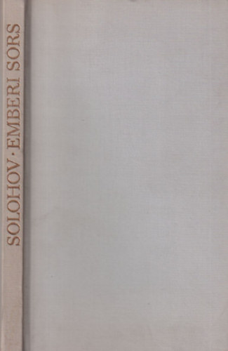 Mihail Solohov - Emberi sors (Sz�sz Endre eredeti r�zkarcaival)