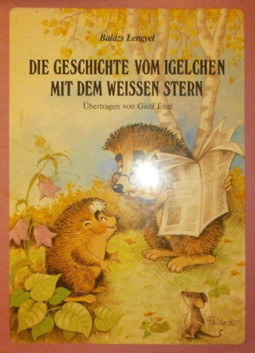 Lengyel Bal�zs - Die Geschichte vom Igelchen mit dem weissen Stern