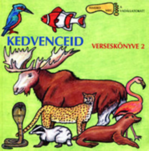 B�de P�ter - Kedvenceid versesk�nyve 1-2:Kedvenceid versesk�nyve 2. (Ismerd meg a vadon �l� �llatokat!)