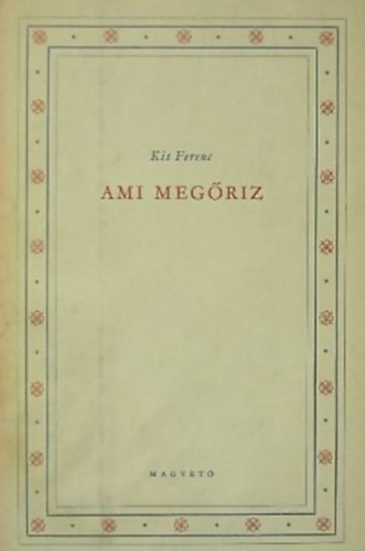 Kis Ferenc - ami megőriz