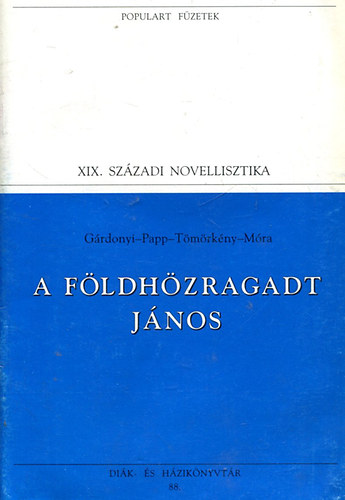 Papp, T�m�rk�ny, M�ra: G�rdonyi - A f�ldh�zragadt J�nos