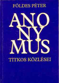 Földes Péter - Anonymus titkos közlései
