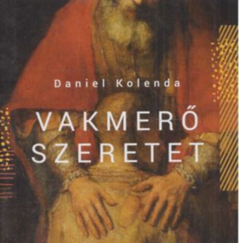 Daniel Kolenda - Vakmer szeretet