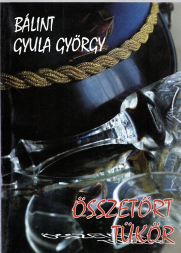 Bálintgyula György - Összetört tükör