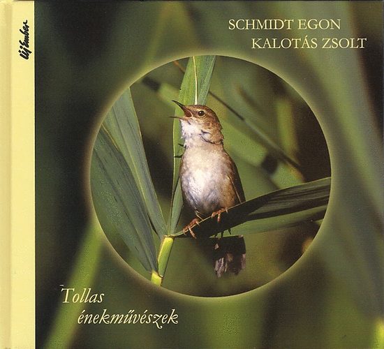 Schmidt Egon; Kalotás Zsolt - Tollas énekművészek