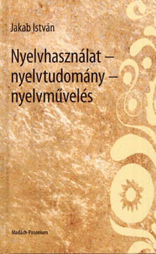 Jakab István - Nyelvhasználat - nyelvtudomány - nyelvművelés