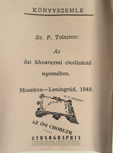 Sz. P. Tolsztov - Az si khvarezmi civilizci nyomban