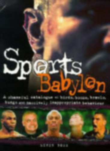 Mihir Bose - Sports Babylon - illustrated with over 100 photographs