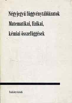 Hack F.-Kugler S.-Tóth G. - Négyjegyű függvénytáblázatok - Matematikai, fizikai, kémiai összefüggések