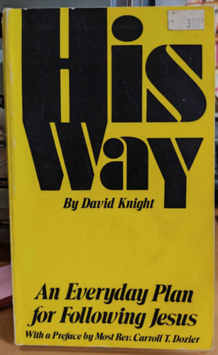 David Knight - His Way - An Everyday Plan for Following Jesus with a Preface by Most Rev. Carroll T. Dozier (St. Anthony Messenger Press)