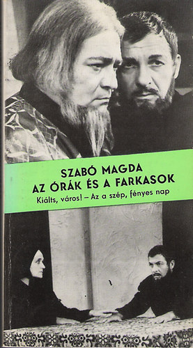 Szab� Magda - Az �r�k �s a farkasok (Ki�lts v�ros!-Az a sz�p, f�nyes nap)