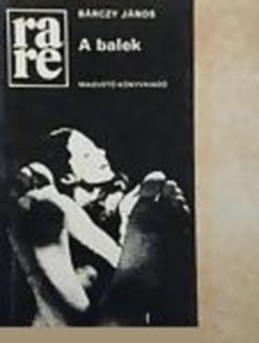 Bárczy János - A balek (rare)