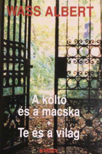Wass Albert - A költő és a macska-Te és a világ