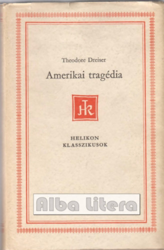 Theodore Dreiser - Amerikai trag�dia (Helikon Klasszikusok)