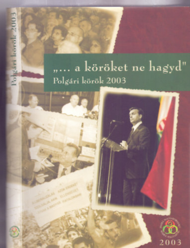 Előszó: Jókai Anna Kiss Antal (szerk.) - "... a köröket ne hagyd" Polgári körök 2003