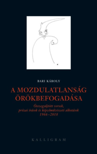 Bari Károly - A mozdulatlanság örökbefogadása