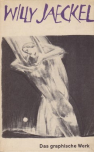 Willy Jaeckel - Das graphische werk
