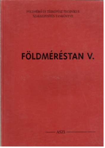 dr. Ágfalvi Mihály - Földméréstan V.