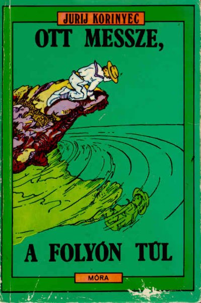 Jurij Korinyec - Ott messze, a folyón túl