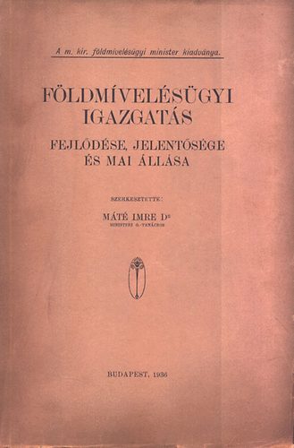dr. M�t� Imre  (szerk.) - F�ldm�vel�s�gyi igazgat�s (fejl�d�se, jelent�s�ge �s mai �ll�sa)