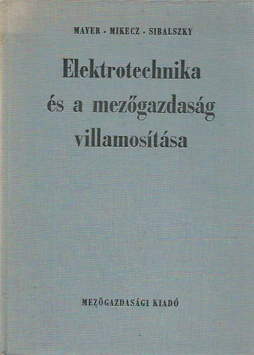 Mikecz Istv�n - Elektrotechnika �s a mez�gazdas�g villamos�t�sa