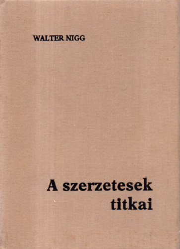 Walter Nigg - A szerzetesek titkai