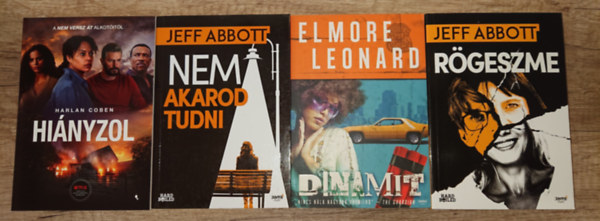 Elmore Leonard, Harlan Coben Jeff Abbott - 4 kiváló krimi: Rögeszme, Dinamit, Nem akarod tudni, Hiányzol