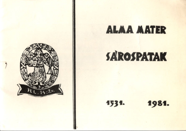 Imre Lajos - Alma Mater. Srospatak 1531 - 1981. Metszetek.