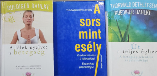 Rdiger Dahlke Thorwald Detlefsen - 3 db knyv a betegsgek megismersrl: t a teljessghez - A betegsg jelentse s jelentsge  + A llek nyelve a betegsg - Krkpek rtelmezse s a betegsg adta esly + A sors mint esly - Eredend tuds a teljessgrl