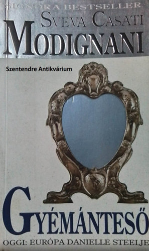 Sz�kely �va  Sveva Casati Modignani (ford.) - Gy�m�ntes� -  Signora Bestseller Sz�kely �va ford�t�s�ban (saj�t k�ppel! szent. antikv.)