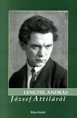 Lengyel Andrs - Jzsef Attilrl - letrajzi aprlk