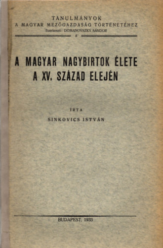 Sinkovics István - A magyar nagybirtok élete a XV. század elején