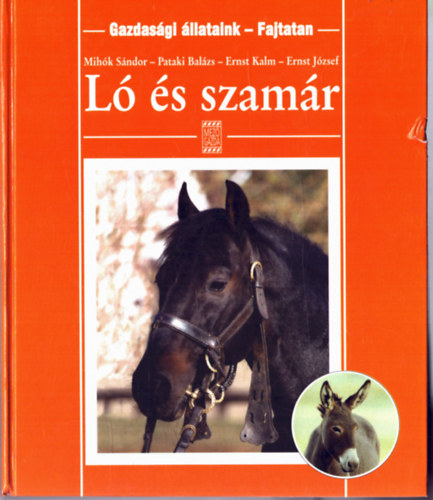 Mihók-Pataki-Ernst-Ernst - Ló és szamár (Gazdasági állataink-fajtatan)