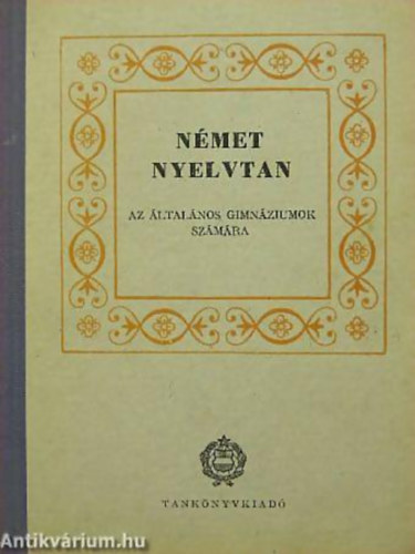 SZERZŐ Paulinyi Zoltán SZERKESZTŐ Dr. Jakabfi László - Német nyelvtan AZ ÁLTALÁNOS GIMNÁZIUMOK SZÁMÁRA - Tankönyvi szám: 2068.