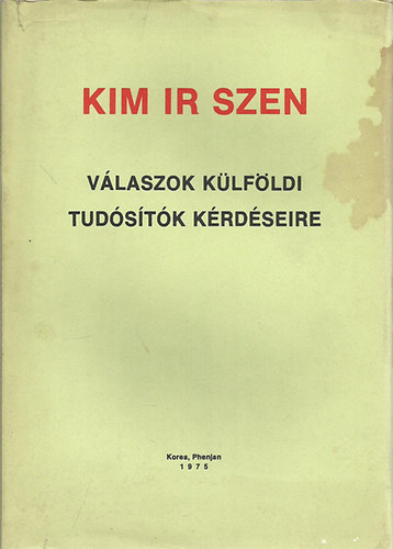 Kim Ir Szen - Vlaszok klfldi tudstk krdseire