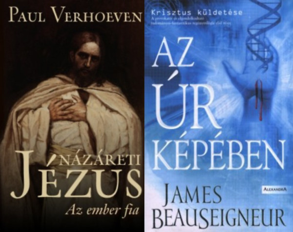 Paul Verhoeven James Beauseigneur - 2 könyv Jézusról: Az úr képében + Názáreti Jézus- Az ember fia