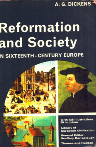 A. G. Dickens - Reformation and Society in Sixteenth-Century Europe