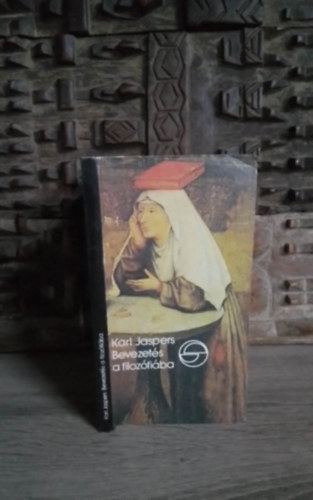 Bart Istvn  Karl Jaspers (szerk.), Szathmry Lajos (ford.) - Bevezets a filozfiba (Einfhrung in die Philosophie) - Szathmry Lajos fordtsban (Mrleg sorozat)